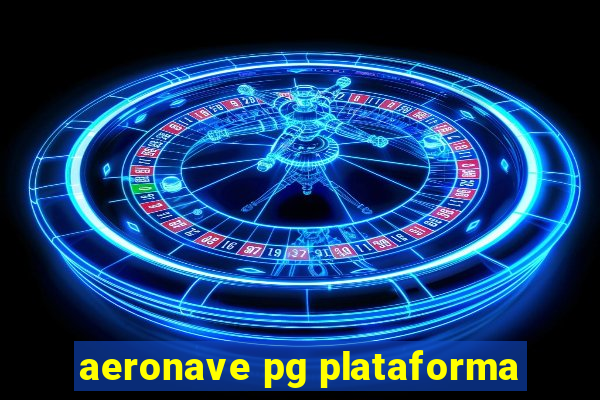 aeronave pg plataforma